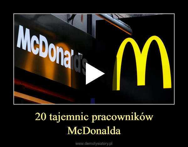 20 tajemnic pracowników McDonalda –  