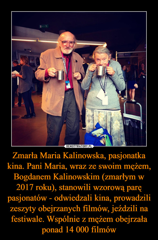 Zmarła Maria Kalinowska, pasjonatka kina. Pani Maria, wraz ze swoim mężem, Bogdanem Kalinowskim (zmarłym w 2017 roku), stanowili wzorową parę pasjonatów - odwiedzali kina, prowadzili zeszyty obejrzanych filmów, jeździli na festiwale. Wspólnie z mężem obejrzała ponad 14 000 filmów –  
