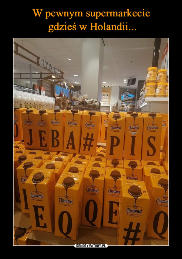 W pewnym supermarkecie
 gdzieś w Holandii...