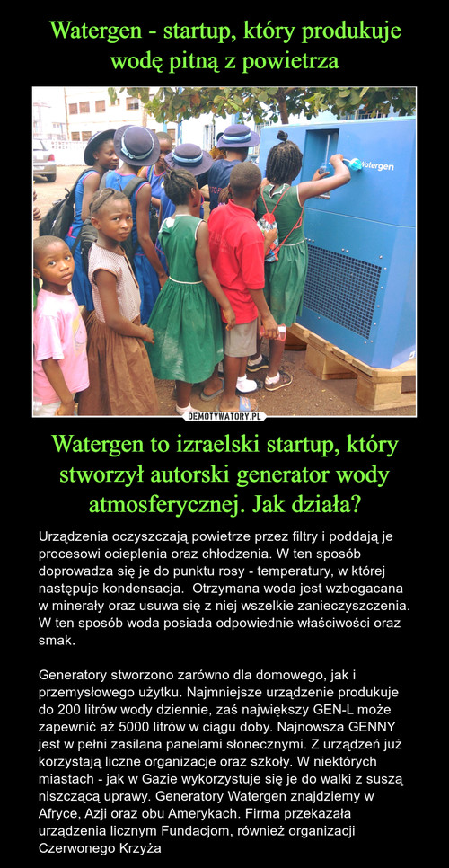 Watergen - startup, który produkuje wodę pitną z powietrza Watergen to izraelski startup, który stworzył autorski generator wody atmosferycznej. Jak działa?