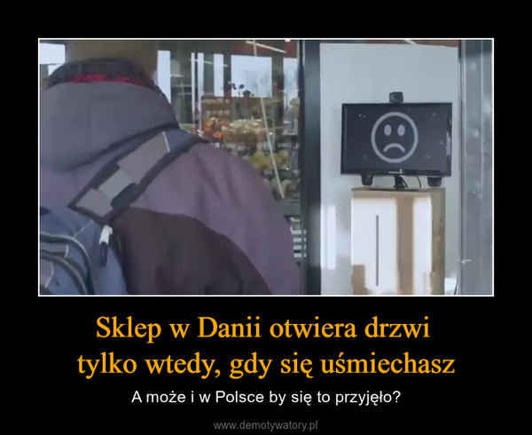 Sklep w Danii otwiera drzwi tylko wtedy, gdy się uśmiechasz – A może i w Polsce by się to przyjęło? 