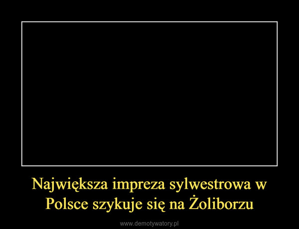 Największa impreza sylwestrowa w Polsce szykuje się na Żoliborzu –  