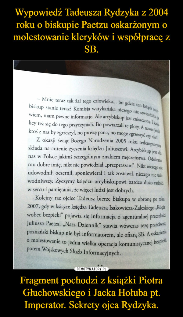 Fragment pochodzi z książki Piotra Głuchowskiego i Jacka Hołuba pt. Imperator. Sekrety ojca Rydzyka. –  