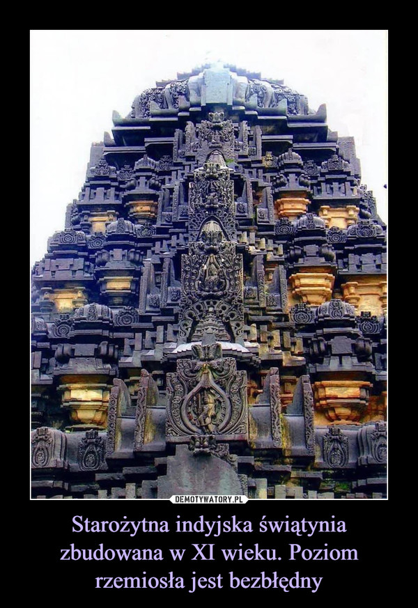 Starożytna indyjska świątynia zbudowana w XI wieku. Poziom rzemiosła jest bezbłędny –  