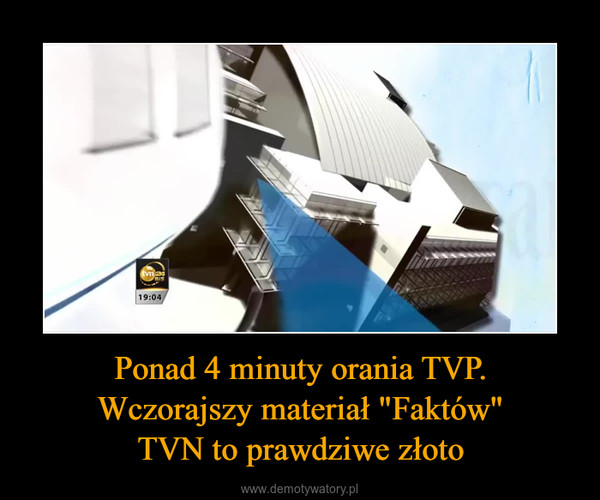 Ponad 4 minuty orania TVP.Wczorajszy materiał "Faktów"TVN to prawdziwe złoto –  