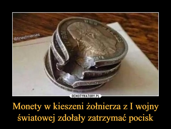 Monety w kieszeni żołnierza z I wojny światowej zdołały zatrzymać pocisk –  