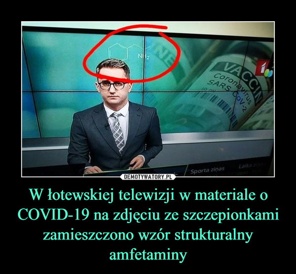 W łotewskiej telewizji w materiale o COVID-19 na zdjęciu ze szczepionkami zamieszczono wzór strukturalny amfetaminy –  