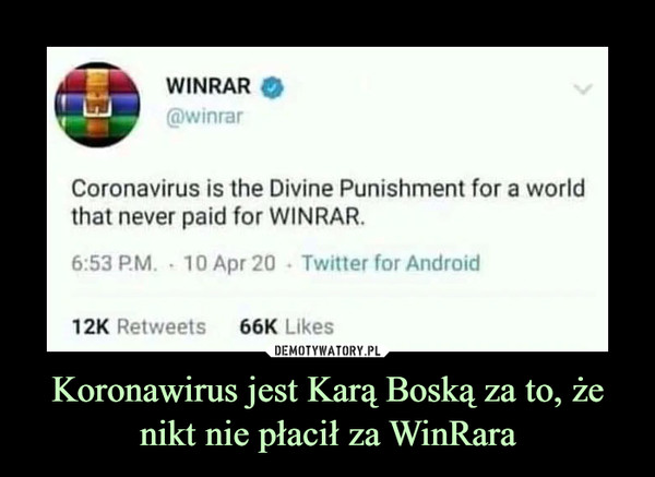 Koronawirus jest Karą Boską za to, że nikt nie płacił za WinRara –  