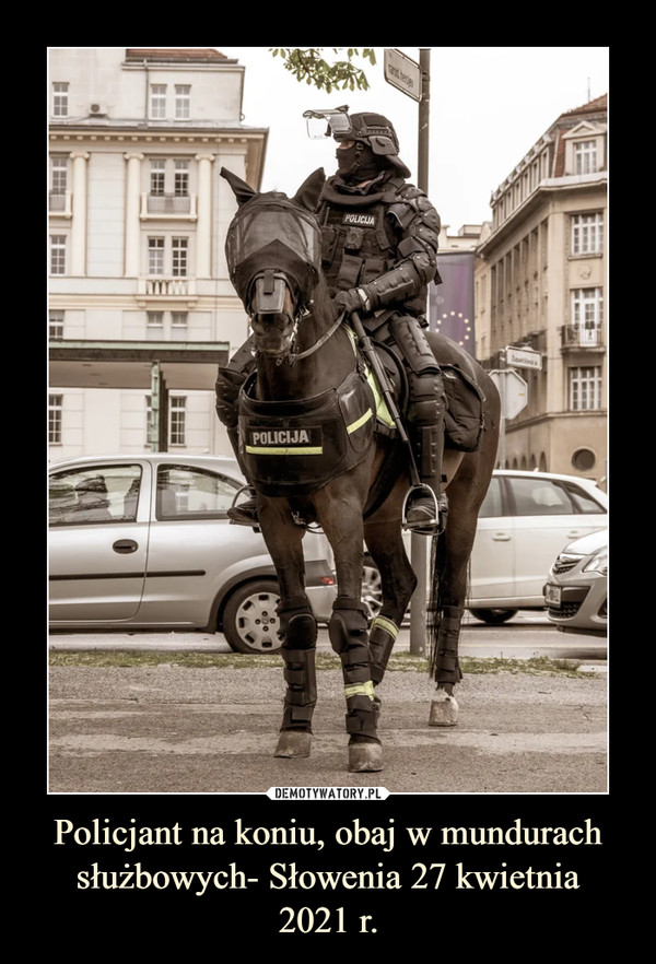 Policjant na koniu, obaj w mundurach służbowych- Słowenia 27 kwietnia2021 r. –  