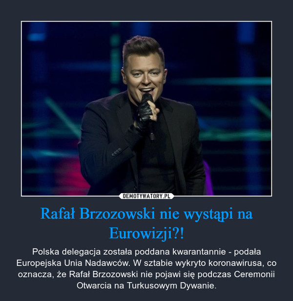 Rafał Brzozowski nie wystąpi na Eurowizji?! – Polska delegacja została poddana kwarantannie - podała Europejska Unia Nadawców. W sztabie wykryto koronawirusa, co oznacza, że Rafał Brzozowski nie pojawi się podczas Ceremonii Otwarcia na Turkusowym Dywanie. 