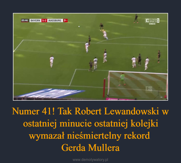 Numer 41! Tak Robert Lewandowski w ostatniej minucie ostatniej kolejki wymazał nieśmiertelny rekord Gerda Mullera –  