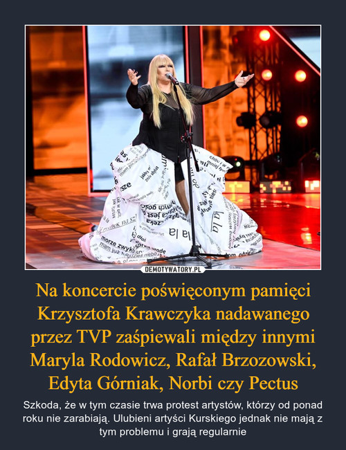 Na koncercie poświęconym pamięci Krzysztofa Krawczyka nadawanego przez TVP zaśpiewali między innymi Maryla Rodowicz, Rafał Brzozowski, Edyta Górniak, Norbi czy Pectus