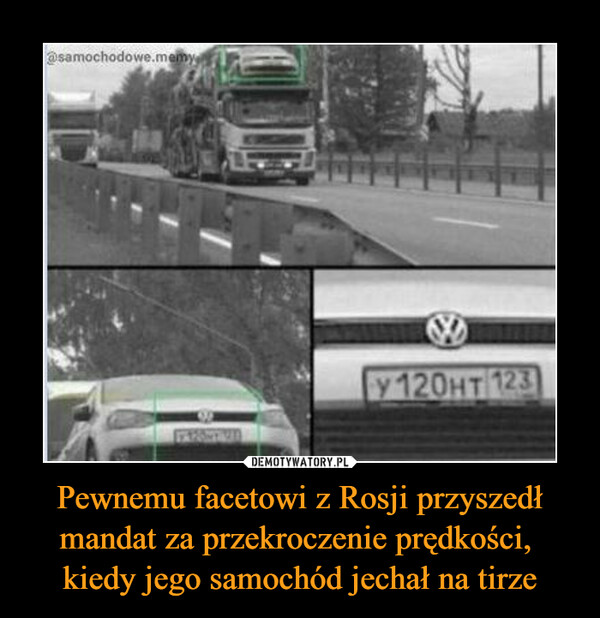 Pewnemu facetowi z Rosji przyszedł mandat za przekroczenie prędkości, kiedy jego samochód jechał na tirze –  