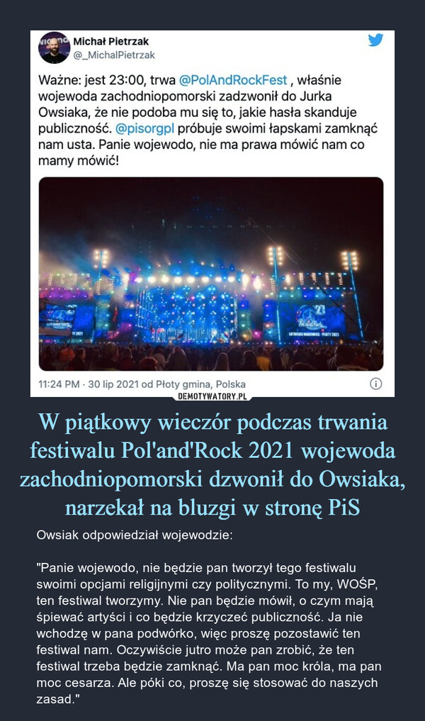 W piątkowy wieczór podczas trwania festiwalu Pol'and'Rock 2021 wojewoda zachodniopomorski dzwonił do Owsiaka, narzekał na bluzgi w stronę PiS
