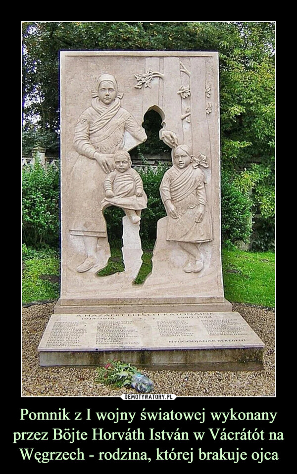 Pomnik z I wojny światowej wykonany przez Böjte Horváth István w Vácrátót na Węgrzech - rodzina, której brakuje ojca –  