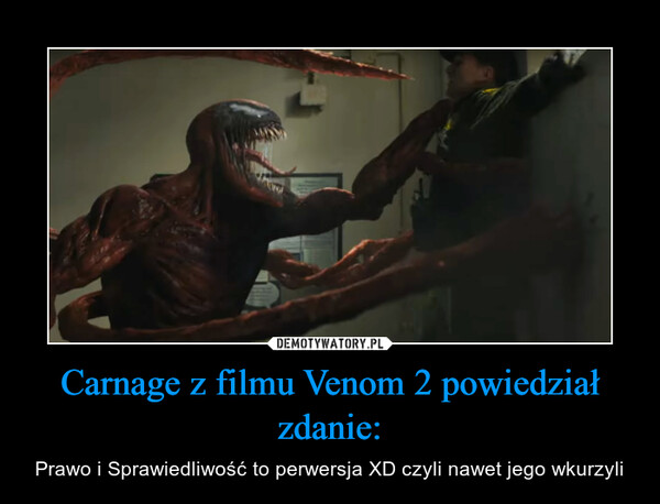 Carnage z filmu Venom 2 powiedział zdanie: – Prawo i Sprawiedliwość to perwersja XD czyli nawet jego wkurzyli 