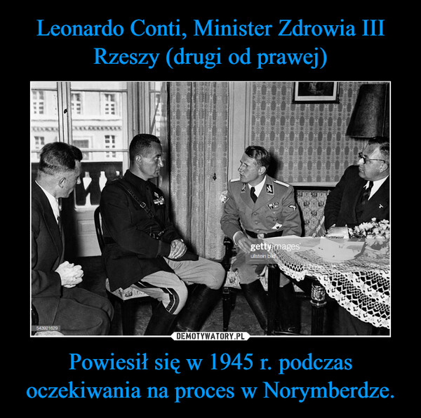Leonardo Conti, Minister Zdrowia III Rzeszy (drugi od prawej) Powiesił się w 1945 r. podczas oczekiwania na proces w Norymberdze.