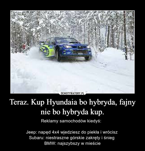 Teraz. Kup Hyundaia bo hybryda, fajny nie bo hybryda kup.