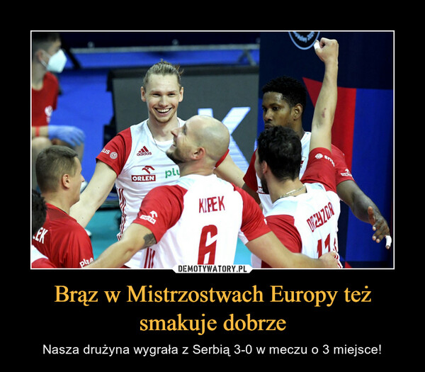 Brąz w Mistrzostwach Europy też smakuje dobrze – Nasza drużyna wygrała z Serbią 3-0 w meczu o 3 miejsce! 