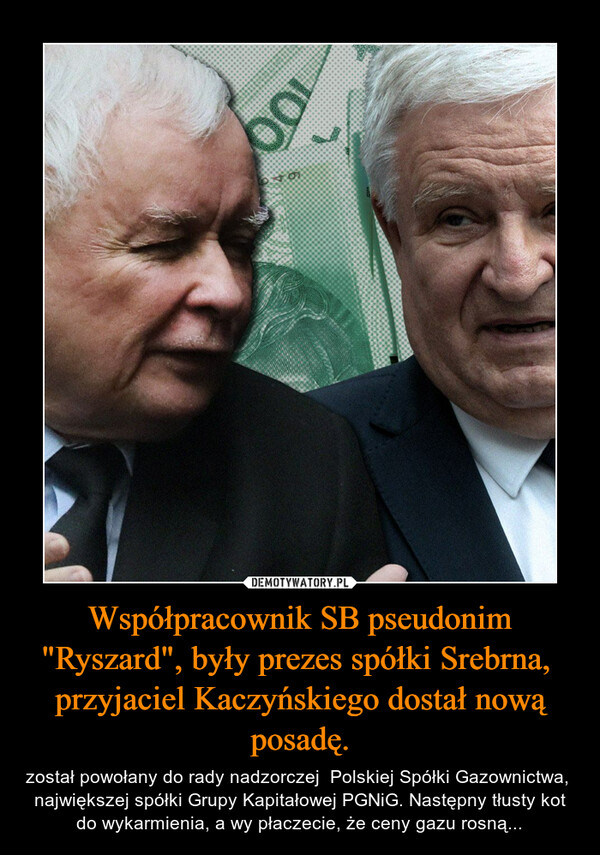 Współpracownik SB pseudonim "Ryszard", były prezes spółki Srebrna,  przyjaciel Kaczyńskiego dostał nową posadę.