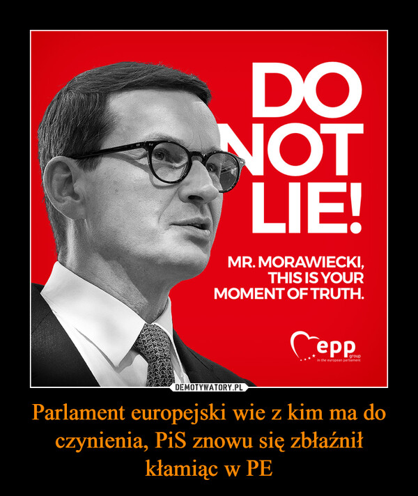 Parlament europejski wie z kim ma do czynienia, PiS znowu się zbłaźnił kłamiąc w PE