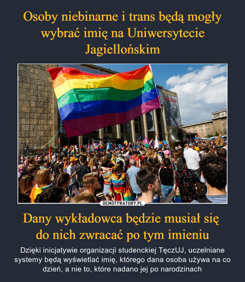 Osoby niebinarne i trans będą mogły wybrać imię na Uniwersytecie Jagiellońskim Dany wykładowca będzie musiał się 
do nich zwracać po tym imieniu