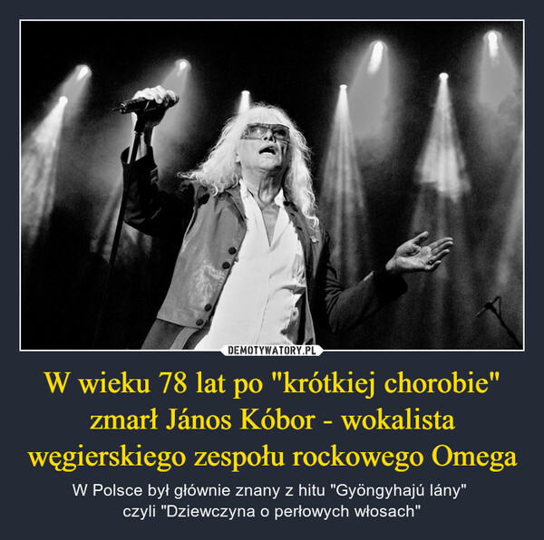 W wieku 78 lat po "krótkiej chorobie" zmarł János Kóbor - wokalista węgierskiego zespołu rockowego Omega