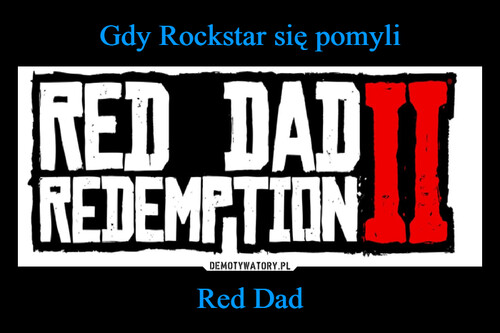 Gdy Rockstar się pomyli Red Dad