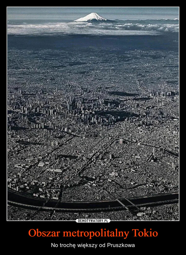 Obszar metropolitalny Tokio – No trochę większy od Pruszkowa 