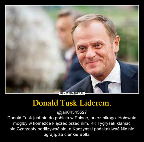 Donald Tusk Liderem.