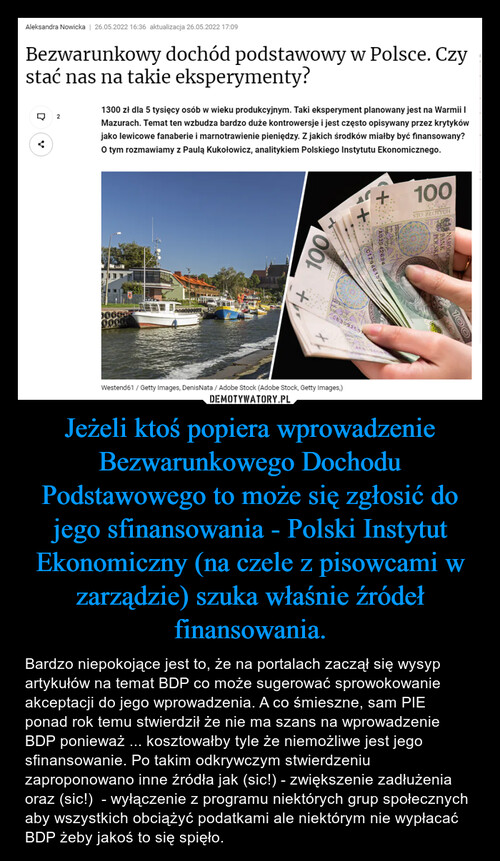 Jeżeli ktoś popiera wprowadzenie Bezwarunkowego Dochodu Podstawowego to może się zgłosić do jego sfinansowania - Polski Instytut Ekonomiczny (na czele z pisowcami w zarządzie) szuka właśnie źródeł finansowania.