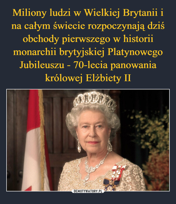 Miliony ludzi w Wielkiej Brytanii i na całym świecie rozpoczynają dziś obchody pierwszego w historii monarchii brytyjskiej Platynowego Jubileuszu - 70-lecia panowania królowej Elżbiety II