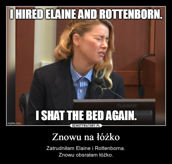 Znowu na łóżko – Zatrudniłam Elaine i Rottenborna.Znowu obsrałam łóżko. 