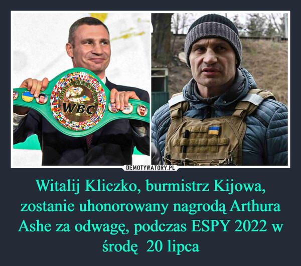 Witalij Kliczko, burmistrz Kijowa, zostanie uhonorowany nagrodą Arthura Ashe za odwagę, podczas ESPY 2022 w środę  20 lipca –  