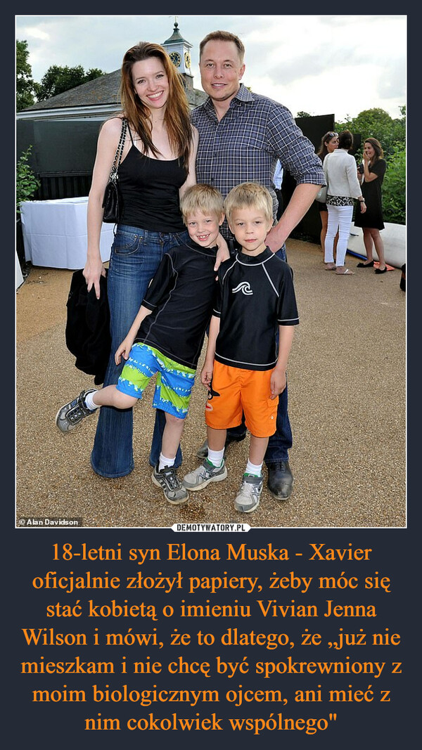 18-letni syn Elona Muska - Xavier oficjalnie złożył papiery, żeby móc się stać kobietą o imieniu Vivian Jenna Wilson i mówi, że to dlatego, że „już nie mieszkam i nie chcę być spokrewniony z moim biologicznym ojcem, ani mieć z nim cokolwiek wspólnego"