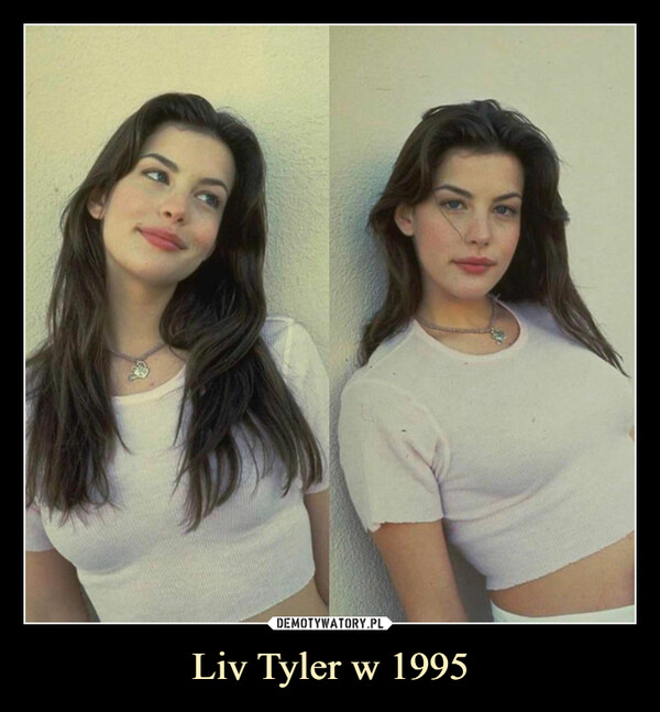 Liv Tyler w 1995 –  
