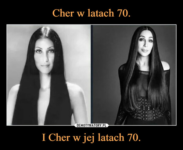 I Cher w jej latach 70. –  