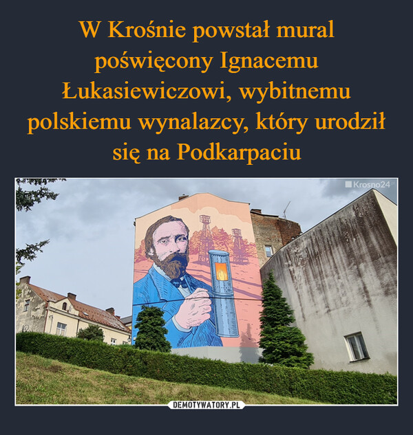 W Krośnie powstał mural poświęcony Ignacemu Łukasiewiczowi, wybitnemu polskiemu wynalazcy, który urodził się na Podkarpaciu