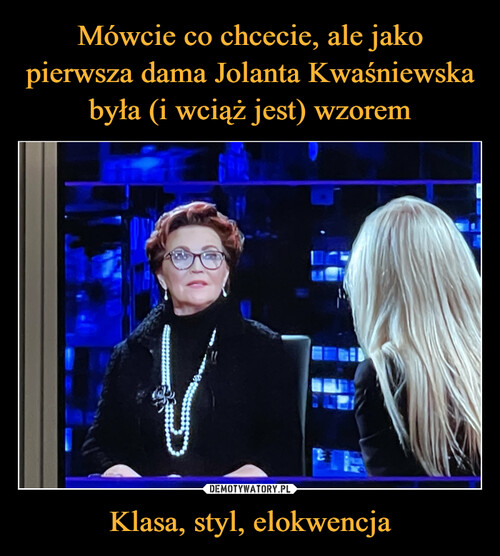 Mówcie co chcecie, ale jako pierwsza dama Jolanta Kwaśniewska była (i wciąż jest) wzorem Klasa, styl, elokwencja