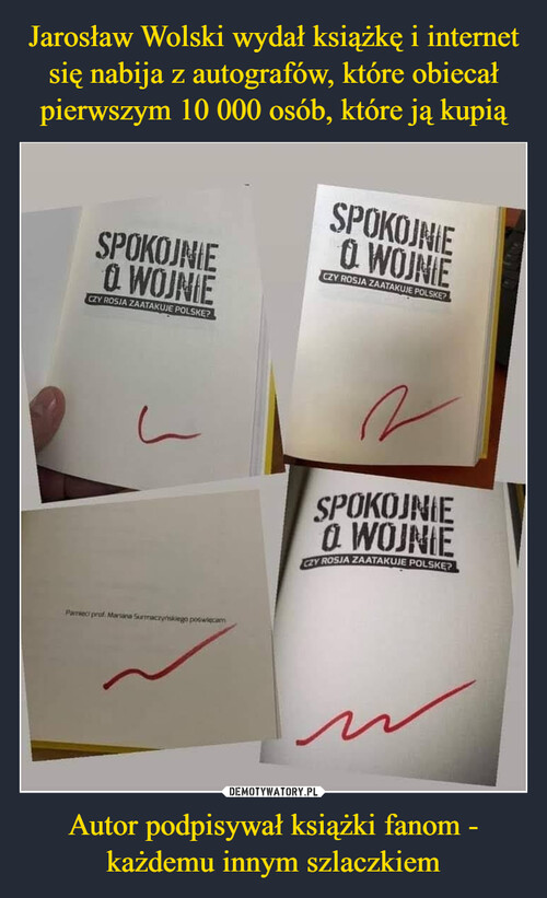 Jarosław Wolski wydał książkę i internet się nabija z autografów, które obiecał pierwszym 10 000 osób, które ją kupią Autor podpisywał książki fanom - każdemu innym szlaczkiem