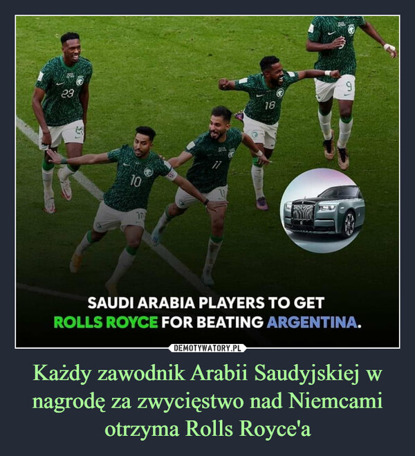 Każdy zawodnik Arabii Saudyjskiej w nagrodę za zwycięstwo nad Niemcami otrzyma Rolls Royce'a –  