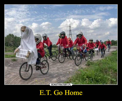 E.T. Go Home