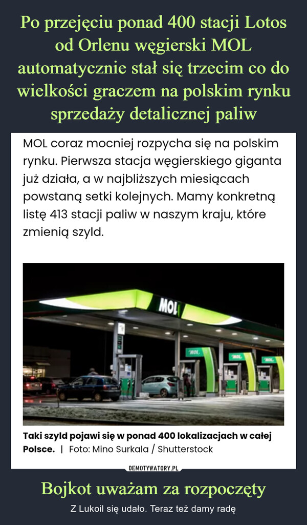Bojkot uważam za rozpoczęty – Z Lukoil się udało. Teraz też damy radę MOL coraz mocniej rozpycha się na polskim rynku. Pierwsza stacja węgierskiego giganta już działa, a w najbliższych miesiącach powstaną setki kolejnych. Mamy konkretną listę 413 stacji paliw w naszym kraju, które zmienią szyld.