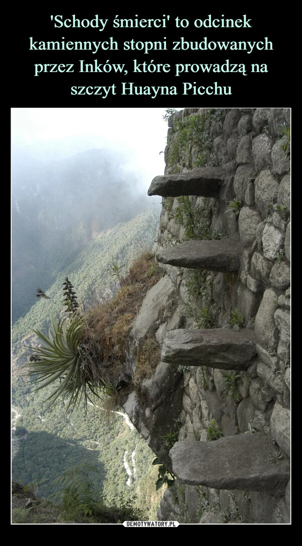 'Schody śmierci' to odcinek kamiennych stopni zbudowanych przez Inków, które prowadzą na szczyt Huayna Picchu
