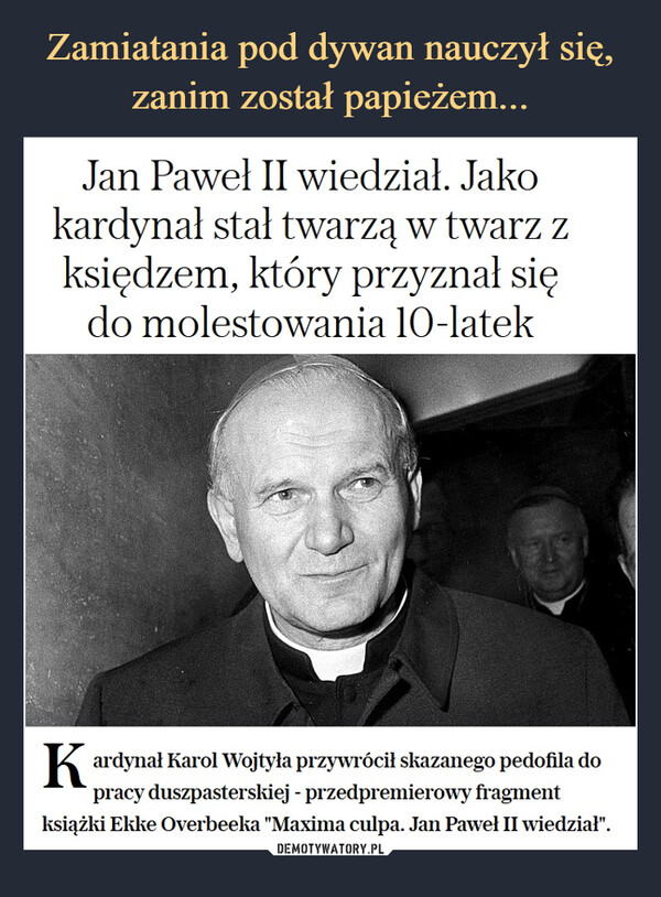  –  Jan Paweł II wiedział. Jako kardynał stał twarzą w twarz z księdzem, który przyznał się do molestowania 10-latek