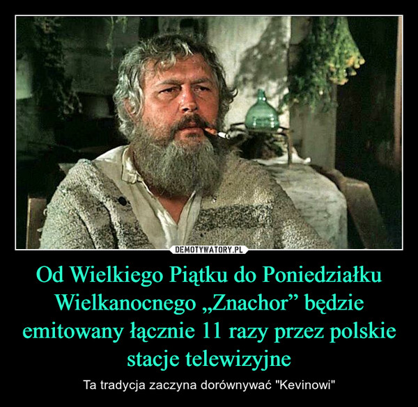 Od Wielkiego Piątku do Poniedziałku Wielkanocnego „Znachor” będzie emitowany łącznie 11 razy przez polskie stacje telewizyjne – Ta tradycja zaczyna dorównywać "Kevinowi" 11264