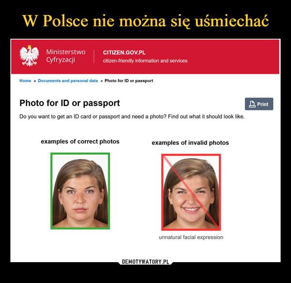  –  MinisterstwoCyfryzacjiCITIZEN.GOV.PLcitizen-friendly information and servicesHome >> Documents and personal data » Photo for ID or passportPhoto for ID or passportDo you want to get an ID card or passport and need a photo? Find out what it should look like.examples of correct photosexamples of invalid photosunnatural facial expressionPrint