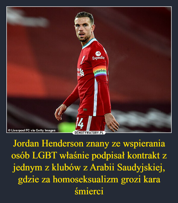 Jordan Henderson znany ze wspierania osób LGBT właśnie podpisał kontrakt z jednym z klubów z Arabii Saudyjskiej, gdzie za homoseksualizm grozi kara śmierci –  ⒸLiverpool FC via Getty Images$5014ExpediaCaptain