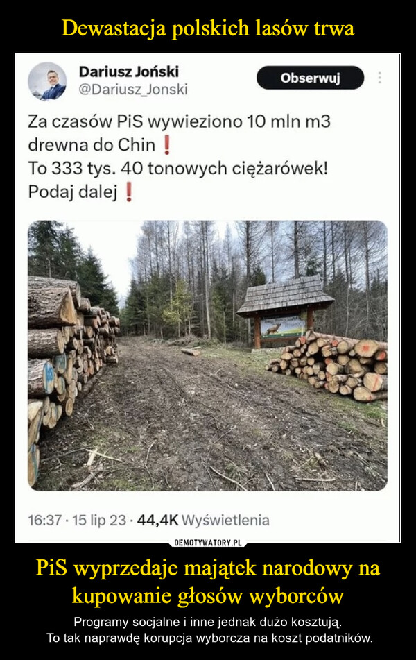 Dewastacja polskich lasów trwa PiS wyprzedaje majątek narodowy na kupowanie głosów wyborców