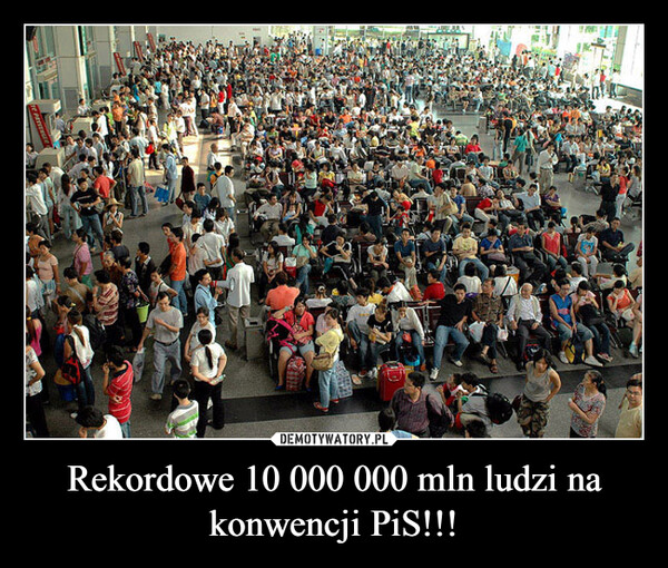 Rekordowe 10 000 000 mln ludzi na konwencji PiS!!! –  212